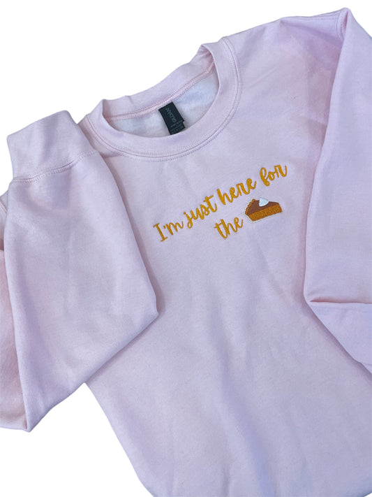 I’m Just Here for the Pie" Embroidery Thanksgiving Sweatshirt