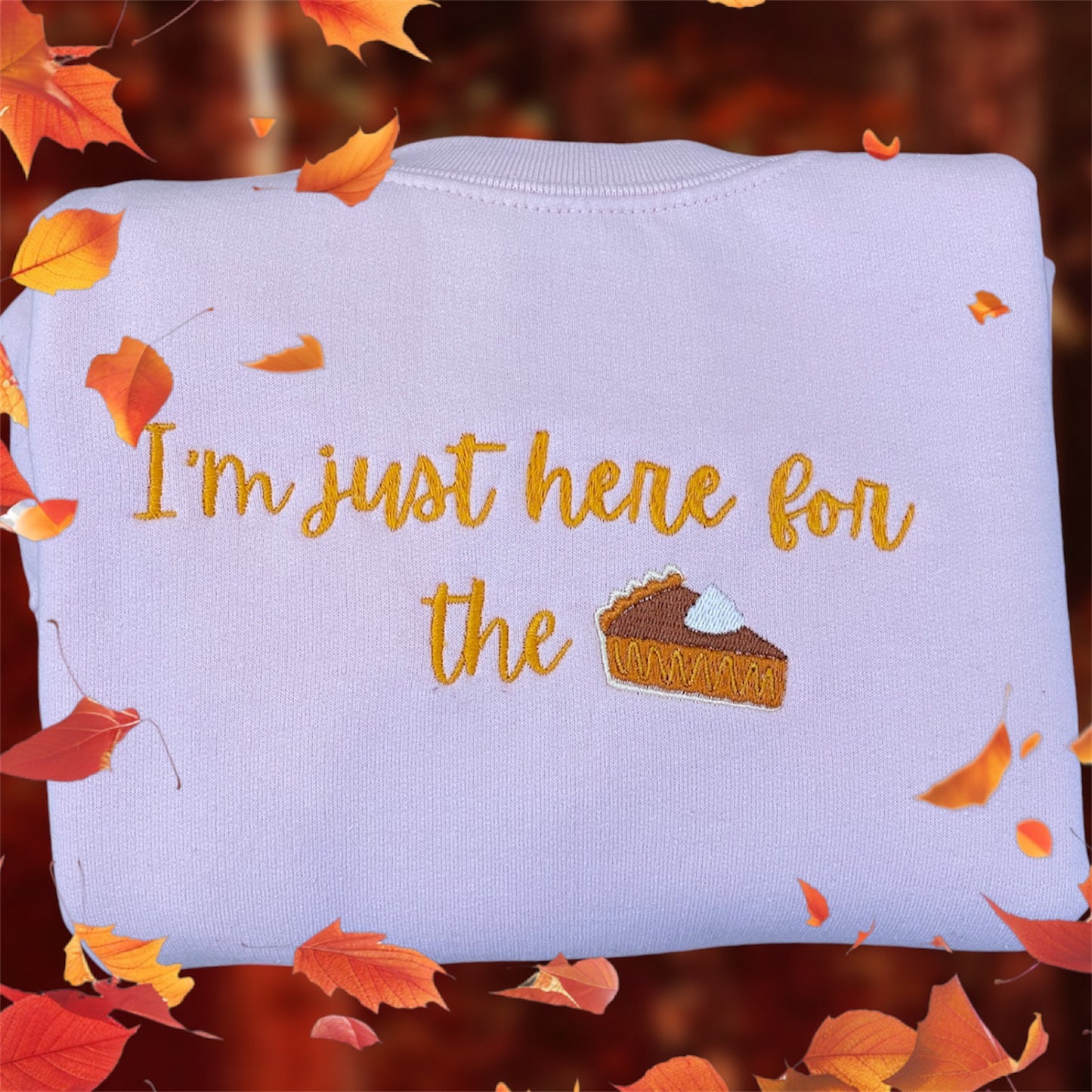 I’m Just Here for the Pie" Embroidery Thanksgiving Sweatshirt