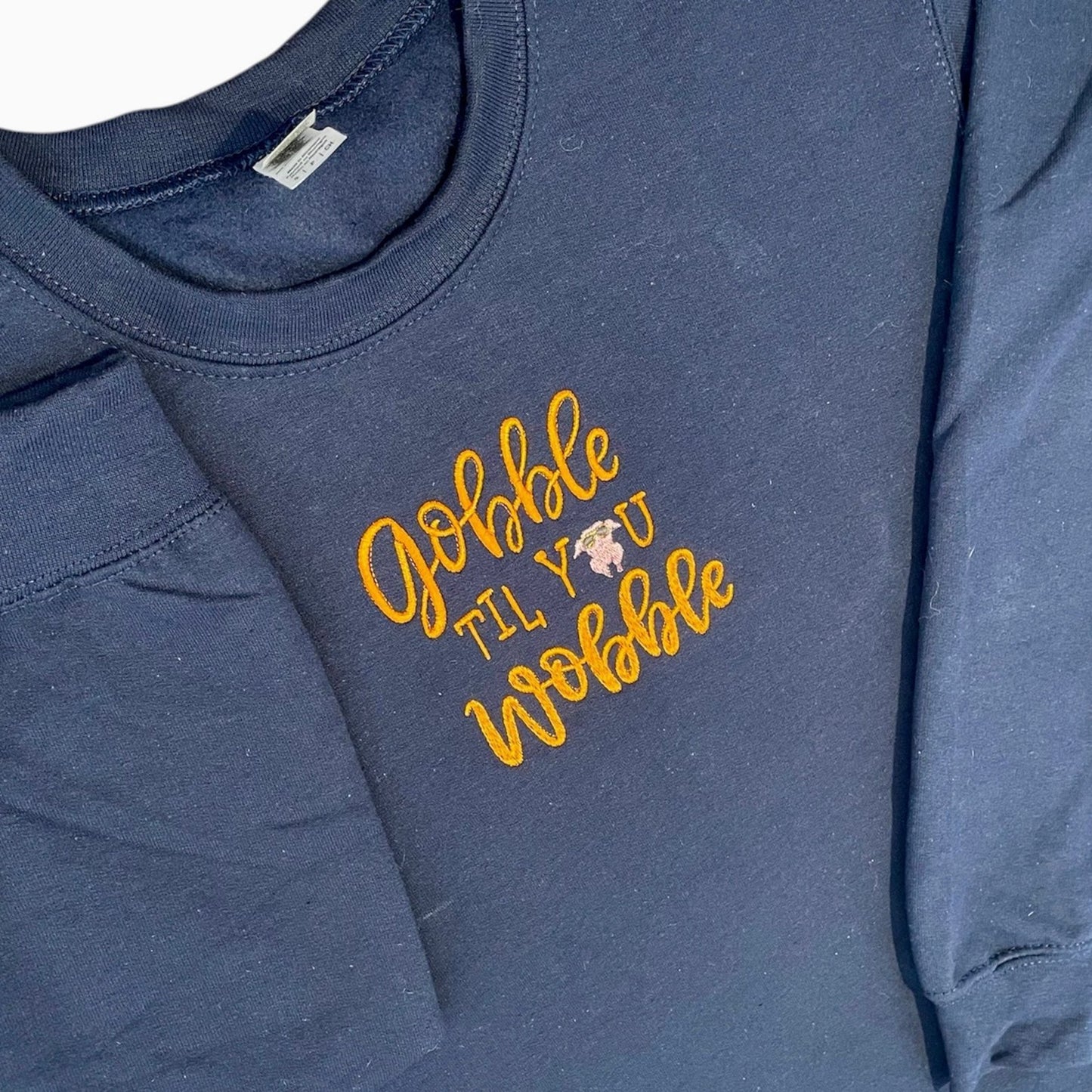 Gobble til you Wobble Embroidery Sweatshirt