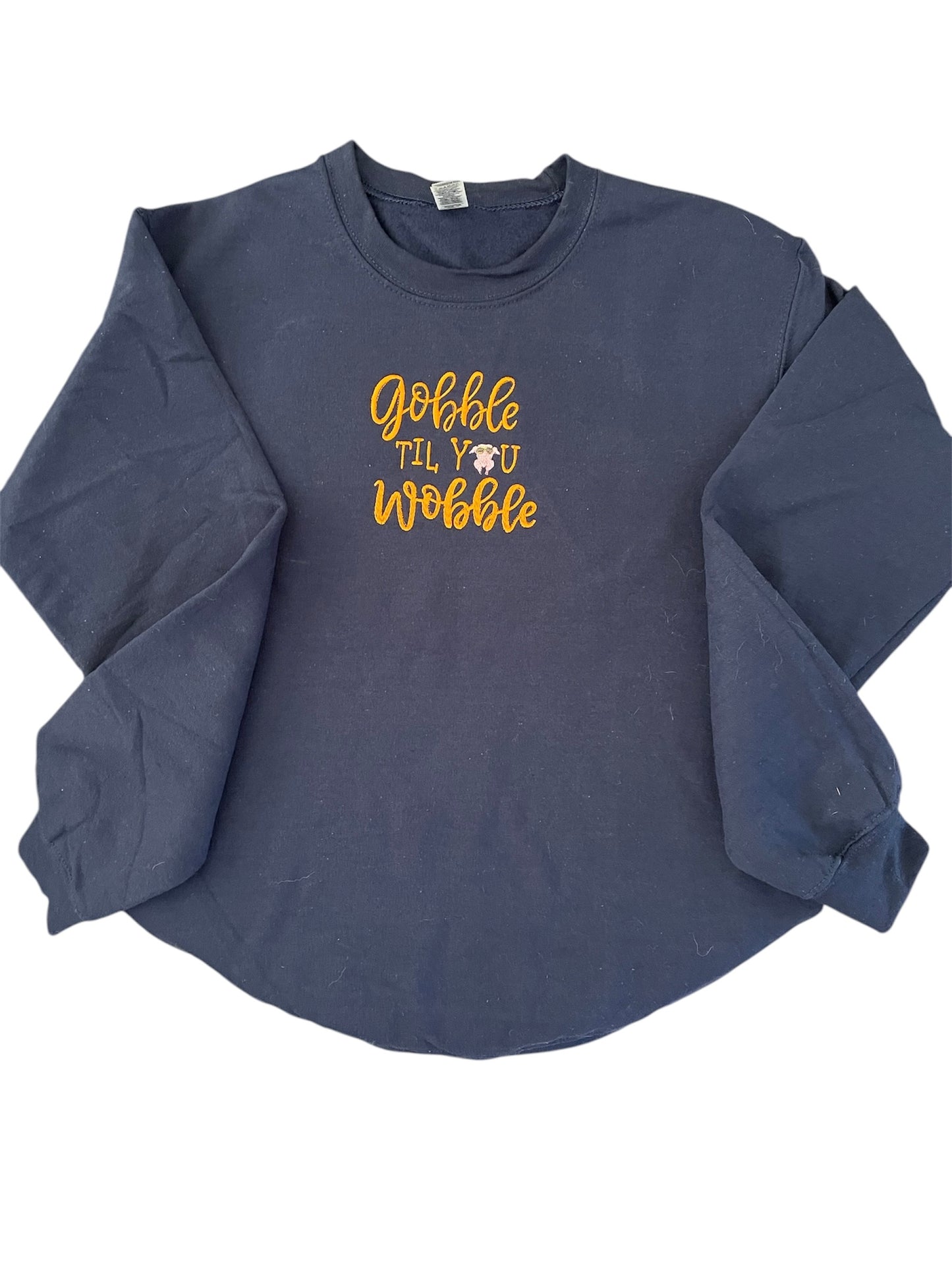 Gobble til you Wobble Embroidery Sweatshirt