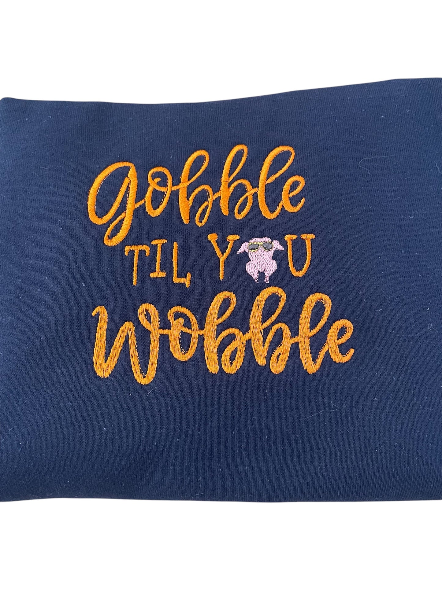 Gobble til you Wobble Embroidery Sweatshirt